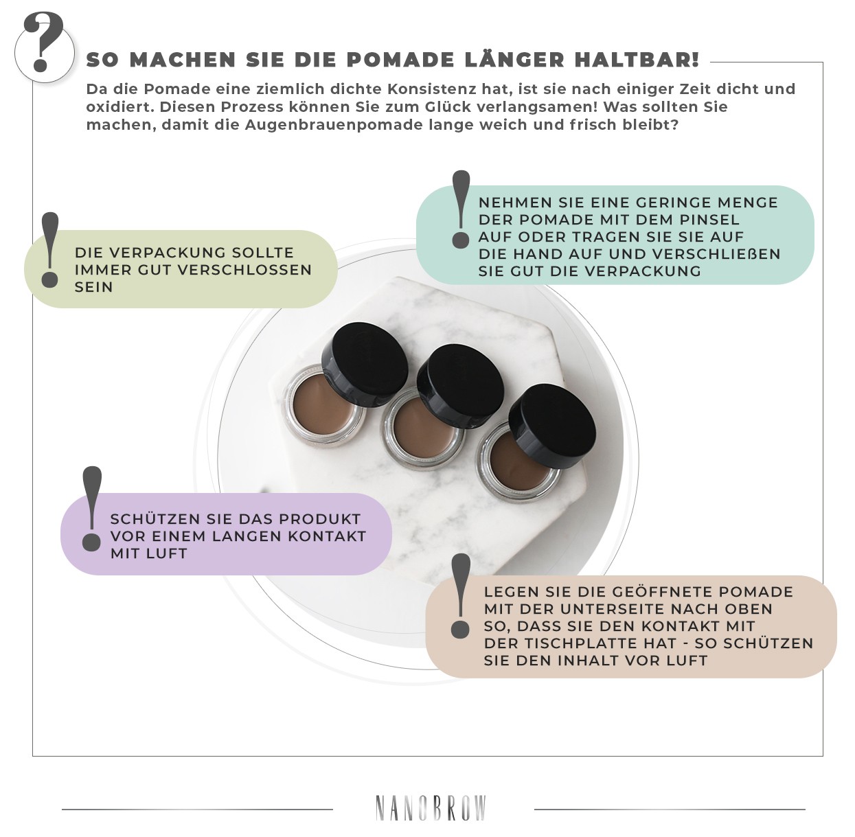Da die Pomade eine ziemlich dichte Konsistenz hat, ist sie nach einiger Zeit dicht und oxidiert. Diesen Prozess können Sie zum Glück verlangsamen! Was sollten Sie machen, damit die Augenbrauenpomade lange weich und frisch bleibt?